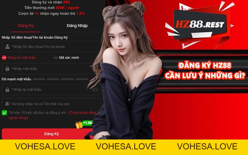 Đăng Ký HZ88 - 3 Bước Tạo Tài Khoản Nhanh, Đơn Giản - vohesa