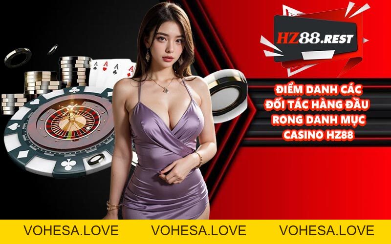Casino HZ88 - Cá Cược Chuyên Nghiệp, Giải Trí An Toàn - vohesa
