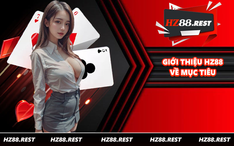 Giới Thiệu HZ88 - Sứ Mệnh, Mục Tiêu Và Lời Cam Kết - vohesa