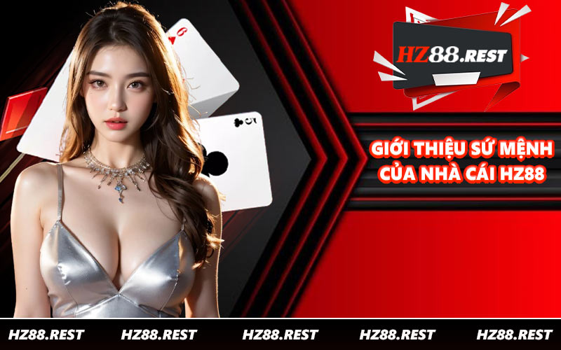 Giới Thiệu HZ88 - Sứ Mệnh, Mục Tiêu Và Lời Cam Kết - vohesa