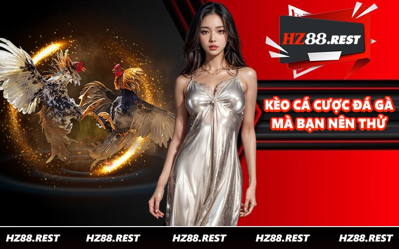 Đá Gà HZ88 Là Gì? Tổng Hợp Các Loại Hình Phổ Biến - vohesa