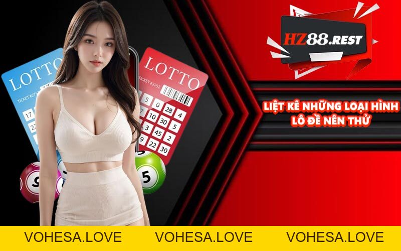 Xổ Số HZ88 - Sảnh Giải Trí Chất Lượng Trả Thưởng Cao - vohesa
