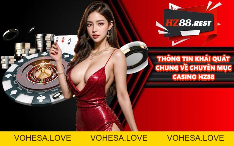Casino HZ88 - Cá Cược Chuyên Nghiệp, Giải Trí An Toàn - vohesa