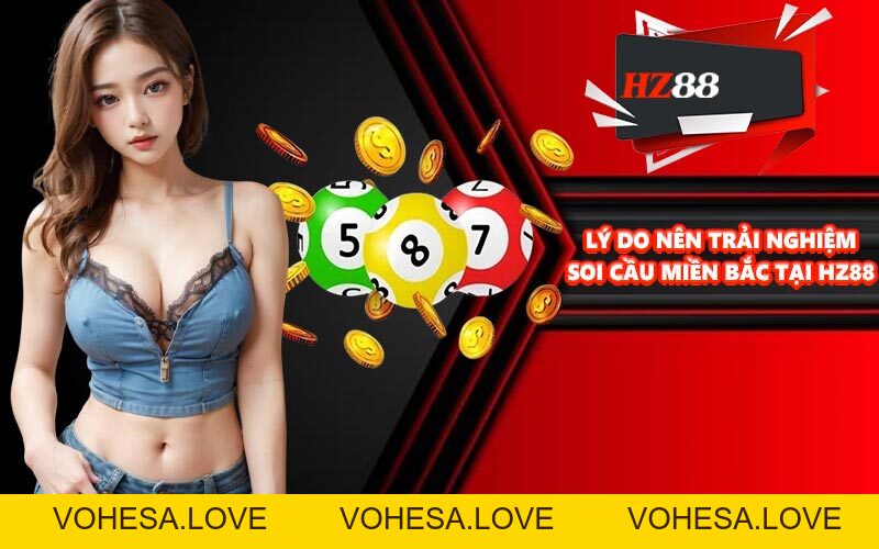 Soi Cầu Miền Bắc - Cơ Hội Đổi Đời Nhanh Chóng Đầy May Mắn - vohesa