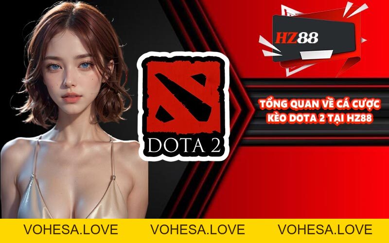 Kèo Dota 2 - Trải Nghiệm Cá Cược Điện Tử Đỉnh Cao - vohesa