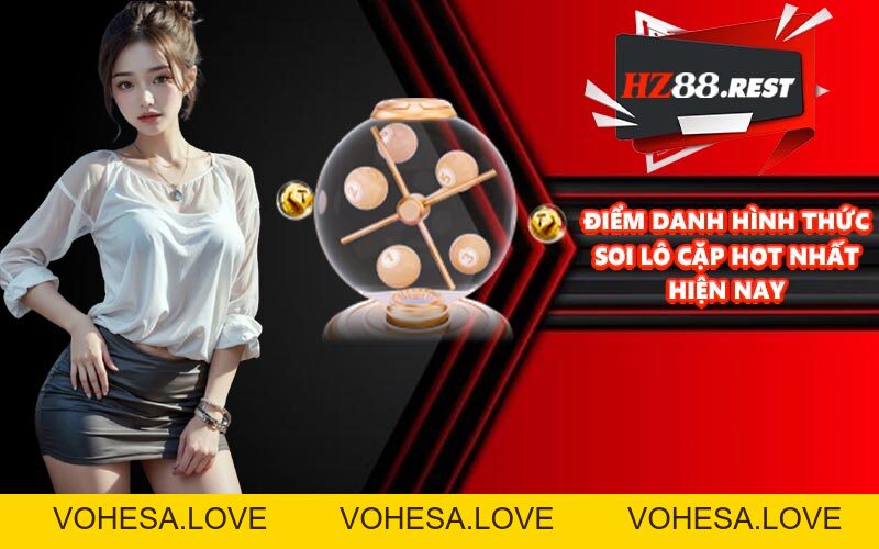 Bí Quyết Soi Lô Cặp Kiếm Trăm Triệu Mỗi Ngày 2026 - vohesa