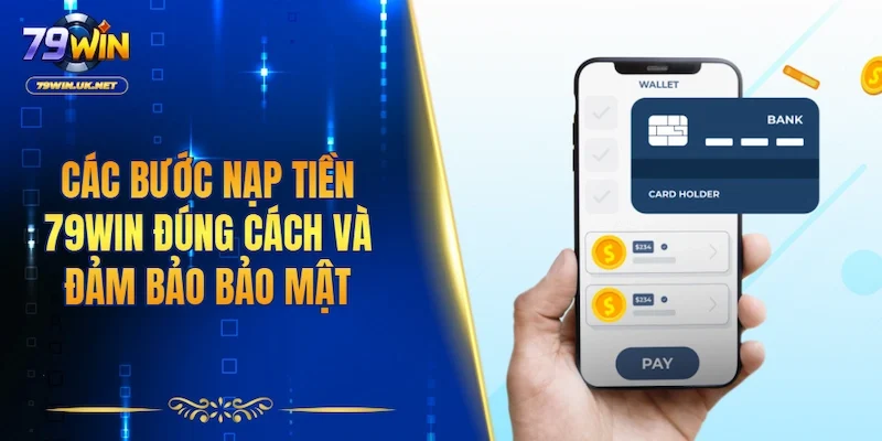 Nạp Tiền 79WIN An Toàn Và Chuẩn Xác Cho Người Mới 2026 - vohesa