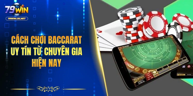 Cách Chơi Baccarat Uy Tín Từ Cao Thủ Số 1 Nền Tảng - vohesa