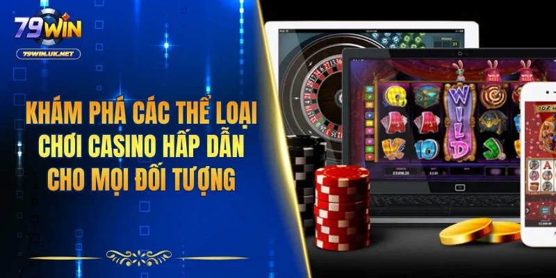 Casino 79WIN – Điểm Đến Lý Tưởng Cho Tín Đồ Sòng Bạc Online - vohesa
