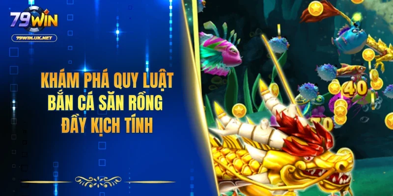 Bắn Cá Săn Rồng - Hướng Dẫn Chơi Từ Cao Thủ Uy Tín Số 1 - vohesa