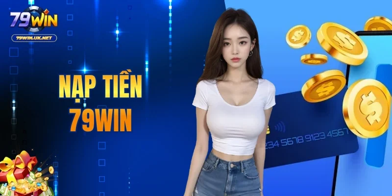 Nạp Tiền 79WIN An Toàn Và Chuẩn Xác Cho Người Mới 2026 - vohesa