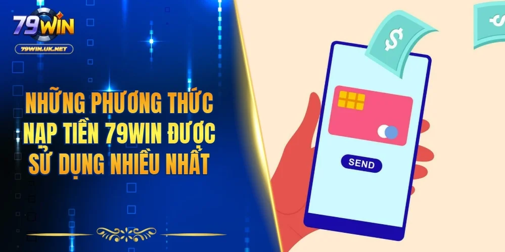 Nạp Tiền 79WIN An Toàn Và Chuẩn Xác Cho Người Mới 2026 - vohesa