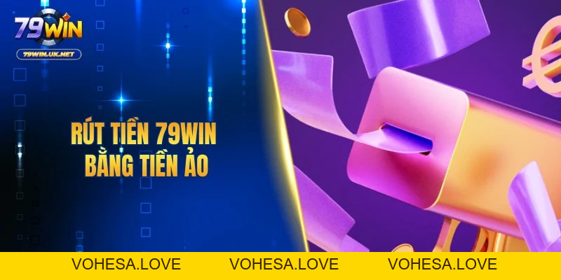 Rút Tiền 79WIN - Hướng Dẫn Cách Nạp Nhanh Chóng Cho Newbie - vohesa