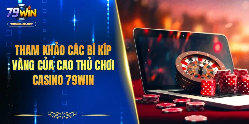 Casino 79WIN – Điểm Đến Lý Tưởng Cho Tín Đồ Sòng Bạc Online - vohesa