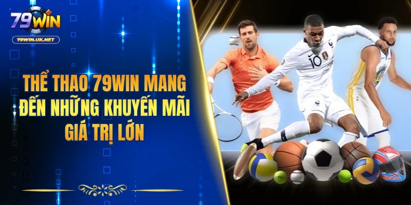 Thể Thao 79WIN | Đa Dạng Kèo Cược, Tối Ưu Lợi Nhuận - vohesa