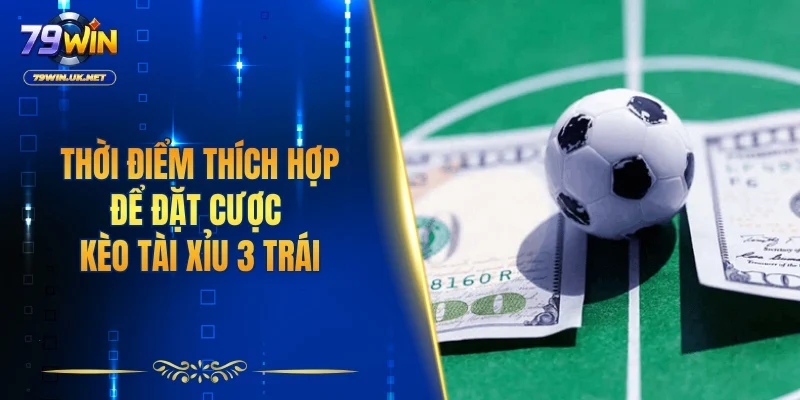 Kèo Tài Xỉu 3 Trái - Chiến Thuật Chơi Từ Chuyên Gia 79WIN - vohesa