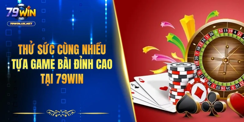 Game Bài 79WIN – So Tài Bản Lĩnh, Rinh Thưởng Hấp Dẫn - vohesa