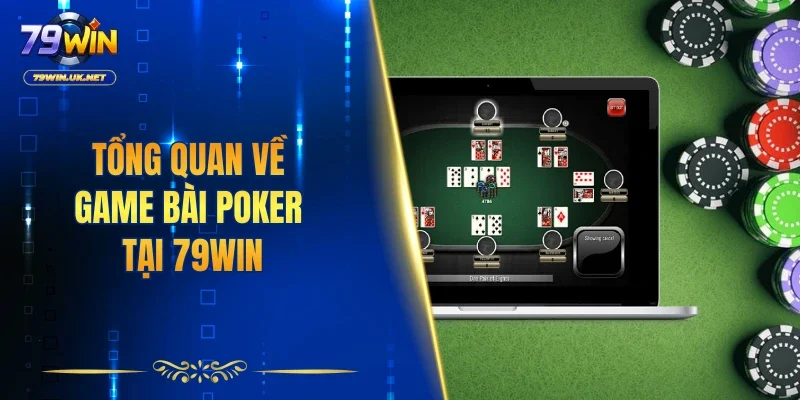 Game Bài Poker - Kinh Nghiệm Chơi Từ Cao Thủ Uy Tín 79WIN - vohesa