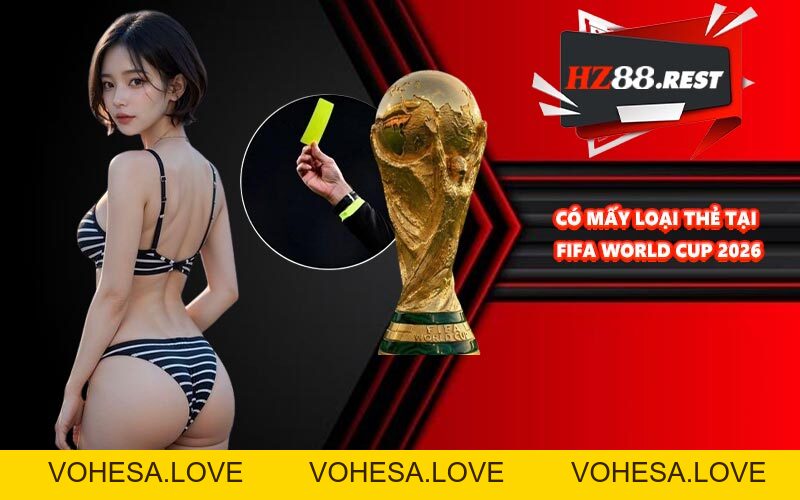 Ân Xá Thẻ Vàng World Cup 2026 - Cơ Hội Thi Đấu Thoải Mái Hơn - vohesa