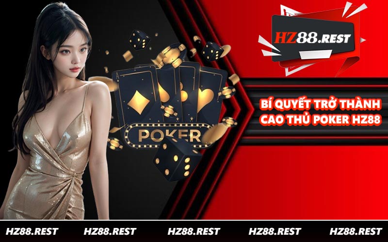 Poker HZ88 - Bí Kíp Thắng Liên Tiếp Mọi Ván Bài 2026 - vohesa