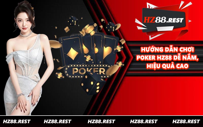 Poker HZ88 - Bí Kíp Thắng Liên Tiếp Mọi Ván Bài 2026 - vohesa